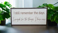 I still remember the days I prayed for the things I have now